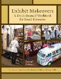 Exhibit Makeovers: A Do-It-Yourself Workbook for Small Museums, Second Edition
