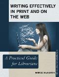 Writing Effectively in Print and on the Web: A Practical Guide for Librarians