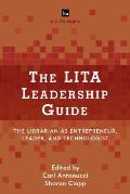 The LITA Leadership Guide: The Librarian as Entrepreneur, Leader, and Technologist