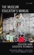 The Museum Educator's Manual: Educators Share Successful Techniques, Second Edition