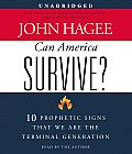 Can America Survive?: 10 Prophetic Signs That We Are the Terminal Generation