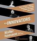 Innovators How a Group of Inventors Hackers Geniuses & Geeks Created the Digital Revolution