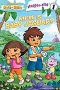Where Is Baby Jaguar? (Ready-To-Read Dora & Diego - Level 1)