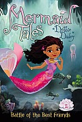 Mermaid Tales 02 Battle of the Best Friends