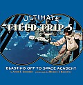Ultimate Field Trip #5: Blasting Off to Space Academy