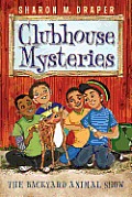 Clubhouse Mysteries 05 Backyard Animal Show
