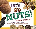 Lets Go Nuts Seeds We Eat
