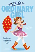 Not So Ordinary Girl 01 Ballerina Weather Girl