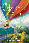 Oz the Complete Collection Volume 1 The Wonderful Wizard of Oz The Marvelous Land of Oz Ozma of Oz