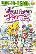 The Really Rotten Princess and the Cupcake Catastrophe: Ready-To-Read Level 2