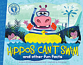 Hippos Can't Swim: And Other Fun Facts
