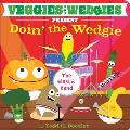 Veggies with Wedgies Present Doin the Wedgie