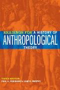 Readings For A History Of Anthropological Theory Third Edition