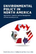 Environmental Policy in North America Approaches Capacity & the Management of Transboundary Issues