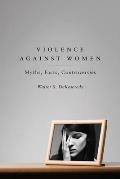 Violence Against Women: Myths, Facts, Controversies