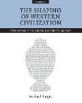 Shaping of Western Civilization Volume I From Antiquity to the Enlightenment