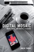 Digital Mosaic Media Power & Identity In Canada