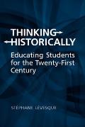Thinking Historically: Educating Students for the 21st Century