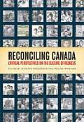Reconciling Canada Critical Perspectives On The Culture Of Redress