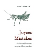 Joyces Mistakes: Problems of Intention, Irony, and Interpretation