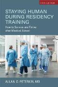 Staying Human During Residency Training How to Survive & Thrive After Medical School Fifth Edition