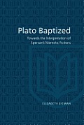 Plato Baptized: Towards the Interpretation of Spenser's Mimetic Fictions