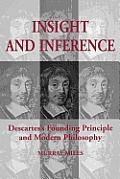 Insight and Inference: Descartes's Founding Principle and Modern Philosophy