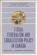 Fiscal Federalism and Equalization Policy in Canada: Political and Economic Dimensions