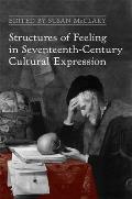 Structures of Feeling in Seventeenth-Century Cultural Expression