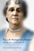 The L.M. Montgomery Reader, Volume 1: A Life in Print