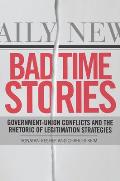 Bad Time Stories Government Union Conflicts & the Rhetoric of Legitimation Strategies