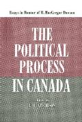 The Political Process in Canada: Essays in Honour of R. MacGregor Dawson