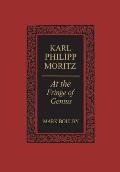 Karl Philipp Moritz: At the Fringe of Genius
