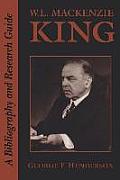 W.L. MacKenzie King: A Bibliography and Research Guide