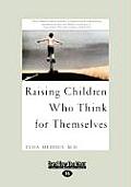 Raising Children Who Think for Themselves (Easyread Large Edition)