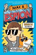 Mac B. Espion: N? 1 - Mission Secr?te