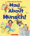 Mad About Munsch A Robert Munsch Collection Combined volume A Robert Munsch Collection