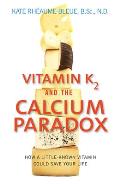 Vitamin K2 & the Calcium Paradox