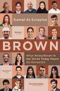 Brown What Being Brown in the World Today Means to Everyone