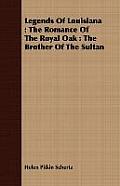 Legends of Louisiana: The Romance of the Royal Oak: The Brother of the Sultan