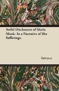 Awful Disclosures of Maria Monk- In a Narrative of Her Sufferings.