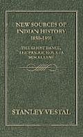 New Sources of Indian History 1850-1891: The Ghost Dance, the Prairie Sioux - A Miscellany