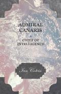 Admiral Canaris - Chief of Intelligence