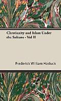 Chrstianity and Islam Under the Sultans - Vol II