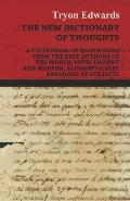 The New Dictionary of Thoughts - A Cyclopedia of Quotations from the Best Authors of the World, Both Ancient and Modern, Alphabetically Arranged by Su