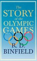The Story of the Olympic Games;With the Extract 'Classical Games' by Francis Storr