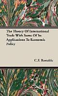 The Theory of International Trade with Some of Its Applications to Economic Policy