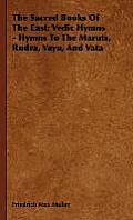 The Sacred Books of the East: Vedic Hymns - Hymns to the Maruts, Rudra, Vayu, and Vata