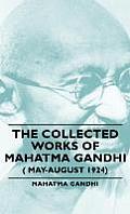 The Collected Works of Mahatma Gandhi ( May-August 1924)