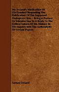 Mr. Ireland's Vindication of His Conduct Respecting the Publication of the Supposed Shakspeare Mss.: Being a Preface or Introduction to a Reply to the